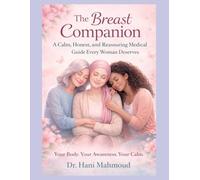 The Breast Companion: A Calm, Honest and Reassuring Medical Guide Every Woman Deserves