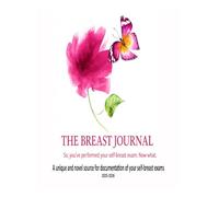 The Breast Journal: So, you've performed your self-breast exam. Now what?