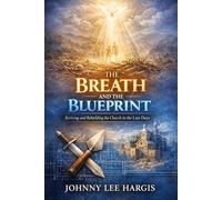 The Breath and the Blueprint: Reviving and Rebuilding the Church in the Last Days