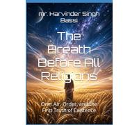 The Breath Before All Religions: One: Air, Order, and the First Truth of Existence