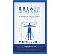 THE BREATH IS THE WORK: CONDENSED EDITION: THE WORK