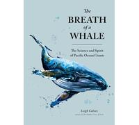 The Breath of a Whale: The Science and Spirit of Pacific Ocean Giants [Idioma Inglés]
