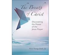 The Breath of Christ: Discovering the Power of the Jesus Prayer