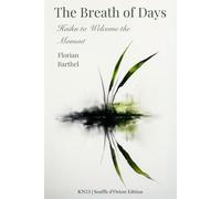 The Breath of Days: Haiku to Welcome the Moment