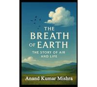 THE BREATH OF EARTH: THE STORY OF AIR AND LIFE