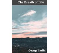 The Breath of Life: or Mal-Respiration and its effects upon the enjoyment & life of man