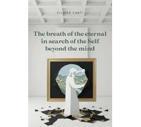 The breath of the eternal in search of the Self beyond the mind