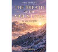 The Breath of the Mountains: Thirty Meditations above the Peaks of the World