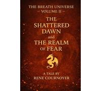 The Breath Universe, Volume II: The Shattered Dawn and The Realm of Fear