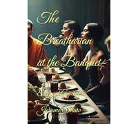 The Breatharian at the Banquet: Elegy of Appetite