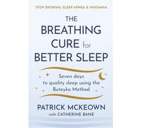 The Breathing Cure for Better Sleep: Seven Days to Quality Sleep Using the Buteyko Method