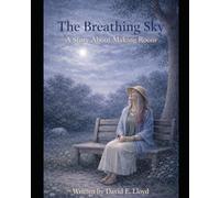 The Breathing Sky: A Story About Making Room: 4 (Whispering Garden Series)
