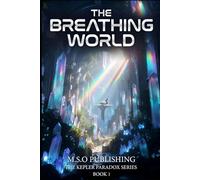 The Breathing World: A First Contact Colonization Sci-Fi Thriller (The Kepler Paradox)