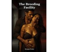 The Breeding Facility: Taken to Breed: A Dark Captive Breeding Romance of a Claimed Woman & a Possessive Breeder (Explicit). The Brood House Book 1.