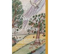 The Breeze of Heaven: Believing God's Word, Recognizing His Voice, Receiving His Truth, Rejecting Enemy’s Lies
