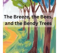 The Breeze, the Bees, and the Bendy Trees.pdf.pdf: Four furry friends on an adventure