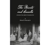 The Brents and Carrolls: United in the Orbit of Washington