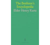 The Brethren's Encyclopedia: Containing the United Counsels and Conclusions of the Brethren, at Their Annual Meetings