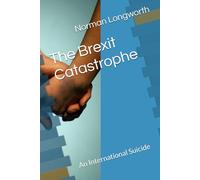 The Brexit Catastrophe: An International Suicide