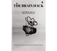 The Brian Hack: Soduku for Adult, Young Adults, and Teenagers | Help Relax And Focus The Mind| Medium-Hard| 6 x 9 inches, 110 pages |50+ puzzles | Solutions Included