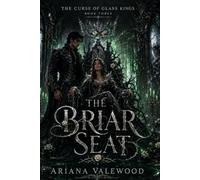 The Briar Seat: A Dark Royal Romantasy of Cursed Thrones, Forbidden Love, and a Queen Who Refuses to Bleed for Power (The Curse of Glass Kings)