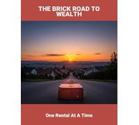 The Brick Road To Wealth: One Rental At A Time