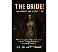 THE BRIDE!: A Bold Reimagining of Love, Horror, and Rebellion in Maggie Gyllenhaal’s Cinematic Masterpiece