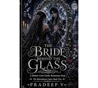 The Bride Behind the Glass: A Shadow Court Gothic Romantasy Novel (The Mirrorborne Court)