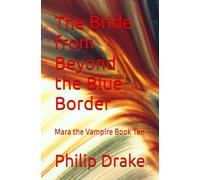 The Bride from Beyond the Blue Border: Mara the Vampire Book Ten