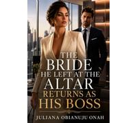 THE BRIDE HE LEFT AT THE ALTAR RETURNS AS HIS BOSS