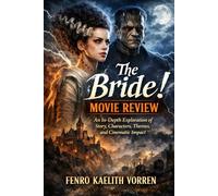The Bride! Movie Review: An In-Depth Exploration of Story, Characters, Themes, and Cinematic Impact