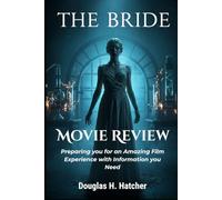 The Bride (Movie Review): Preparing you for an Amazing Film Experience with Information you Need