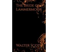 The Bride of Lammermoor: 19th Century Classic Gothic Romance (Annotated)