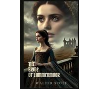 THE BRIDE OF LAMMERMOOR: Classic Edition with Complete Original Illustrations