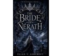 The Bride of Nérath: an atmospheric adult romantasy and a heroine determined to choose her own destiny.