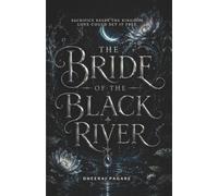 The Bride of the Black River: Sacrifice Keeps the Kingdom, Love Could Set It Free | Dark Fantasy Romance Novel | Mythical Fiction