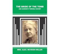 The Bride of the Tomb, and Queenie’s Terrible Secret