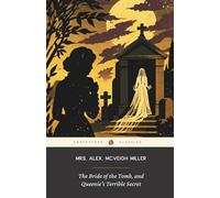 The Bride of the Tomb and Queenie’s Terrible Secret (Annotated): Classic Women’s Literature 19th Century