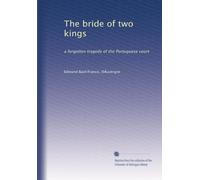The bride of two kings: a forgotten tragedy of the Portuguese court
