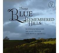 The Bride Quartet; Michael Dussek; Roderick Williams - Those Blue Remembered Hills