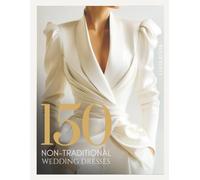 The Bride’s Dream 150 Non-Traditional Wedding Dresses & Gowns Lookbook: From City Hall to Garden Aisles - A Fashion Bridal Guide for Modern, Bold & ... Brides (The Perfect Day Wedding Collection)