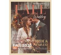 The Bride’s Dream Fall Wedding Magazine: A Modern Bridal Autumn Lookbook with Gown Ideas and Seasonal Decor Inspiration for Rustic, Boho, Indie, and Soulful Brides (The Perfect Day Wedding Collection)