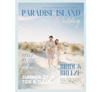 The Bride’s Dream Paradise Island Wedding Magazine: A Coastal & Island Bridal Style Guide From Hawaii to the Amalfi Coast with Boho Dresses, Beach ... (The Perfect Day Wedding Collection)