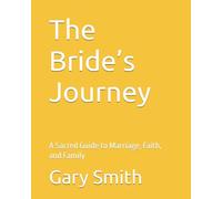 The Bride’s Journey: A Sacred Guide to Marriage, Faith, and Family