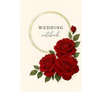 The Bride’s Notebook - Elegant Planner for Your Perfect Day: Red Rose Wedding Notebook - A Bride’s Love Story