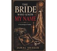 The bride who knew my name: A Psychological Thriller