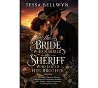 The Bride Who Married the Sheriff Who Jailed Her Brother: A Christian Historical Western Marriage-of-Convenience Romance About Family Loyalty, Forgiveness, and Unexpected Love