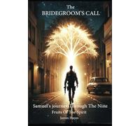 The Bridegroom's Call: Samuel's Journey Through the Nine Fruits of the Spirit