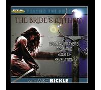 The Bride's Anthem - Praying the Book of Revelations by Mike Bickle