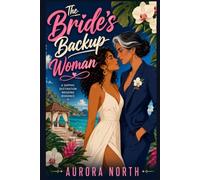 The Bride's Backup Woman: A Sapphic Destination Wedding Romance